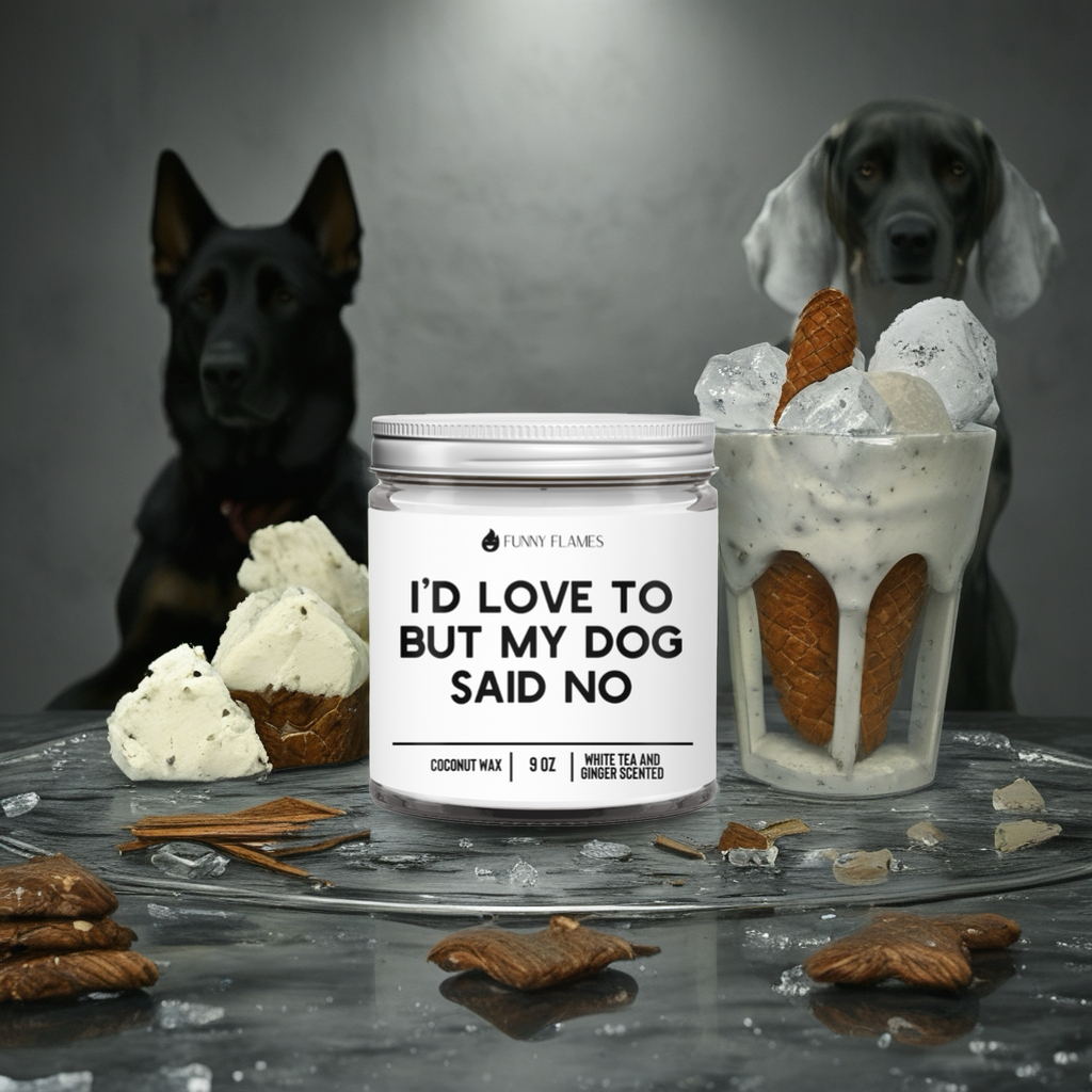 I'd Love To But My Dog Said No