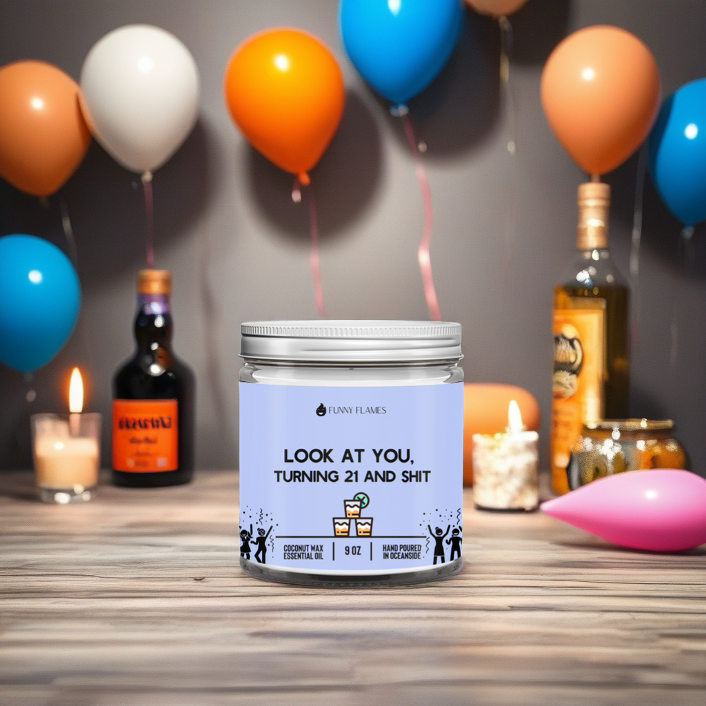 Look At You Turning 21 And Shit