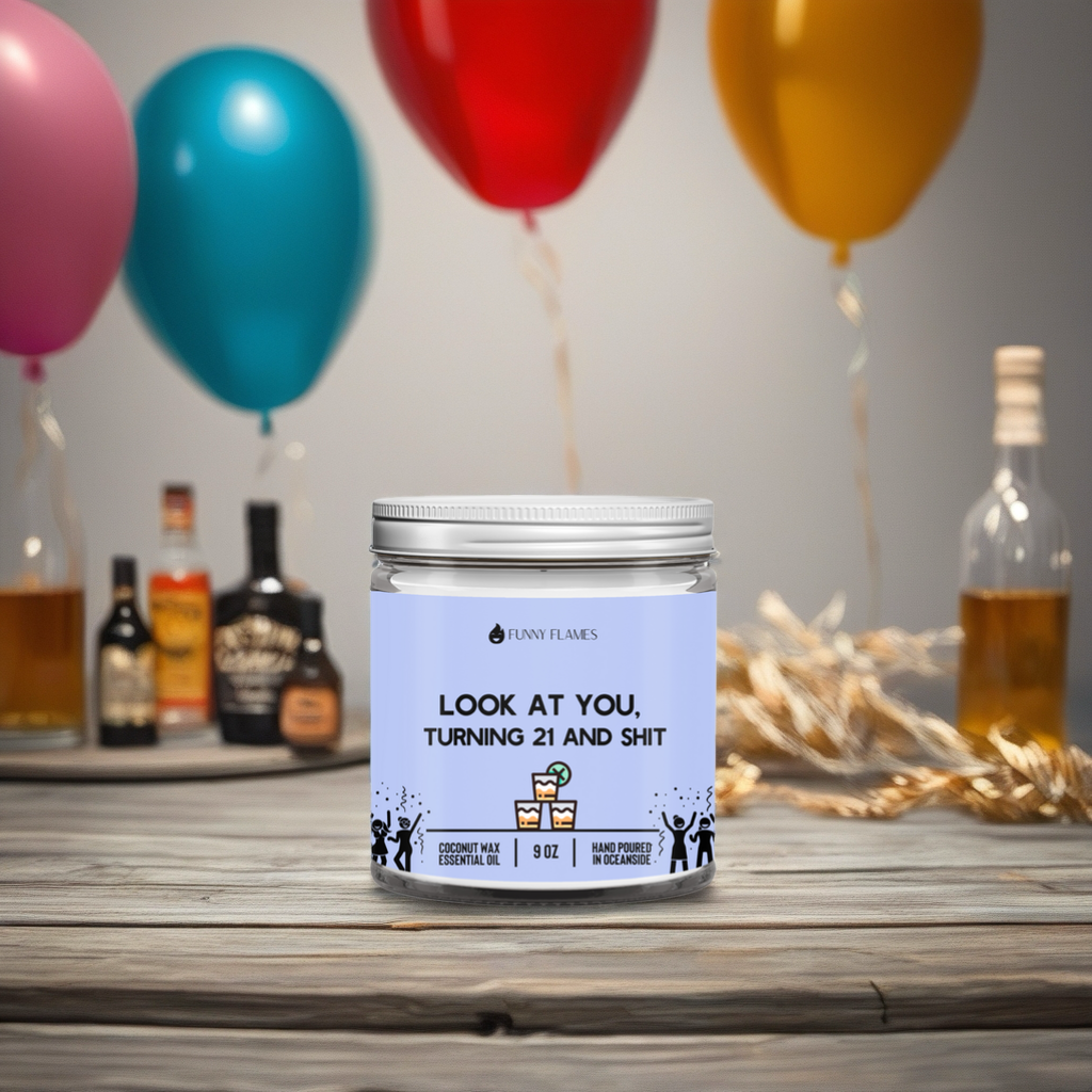 Look At You Turning 21 And Shit