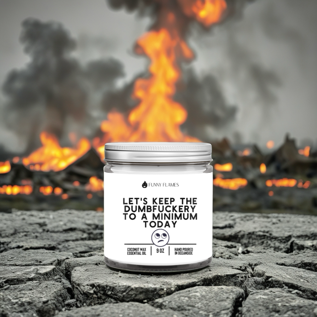 Let's Keep The Dumbfuckery To A Minimum Today