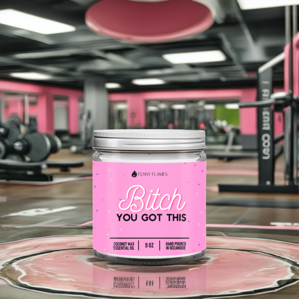 Bitch You Got This - 9oz Candle