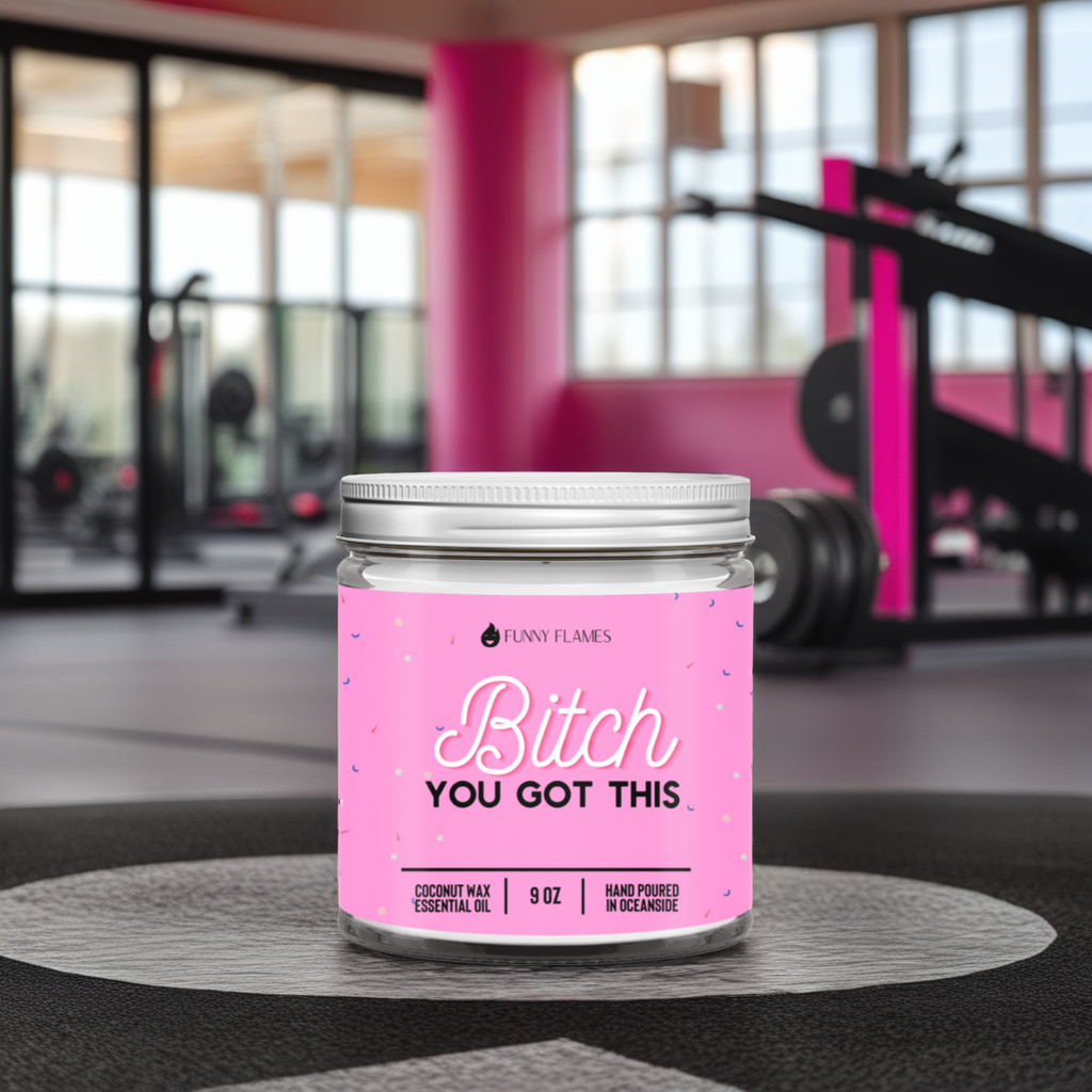 Bitch You Got This - 9oz Candle
