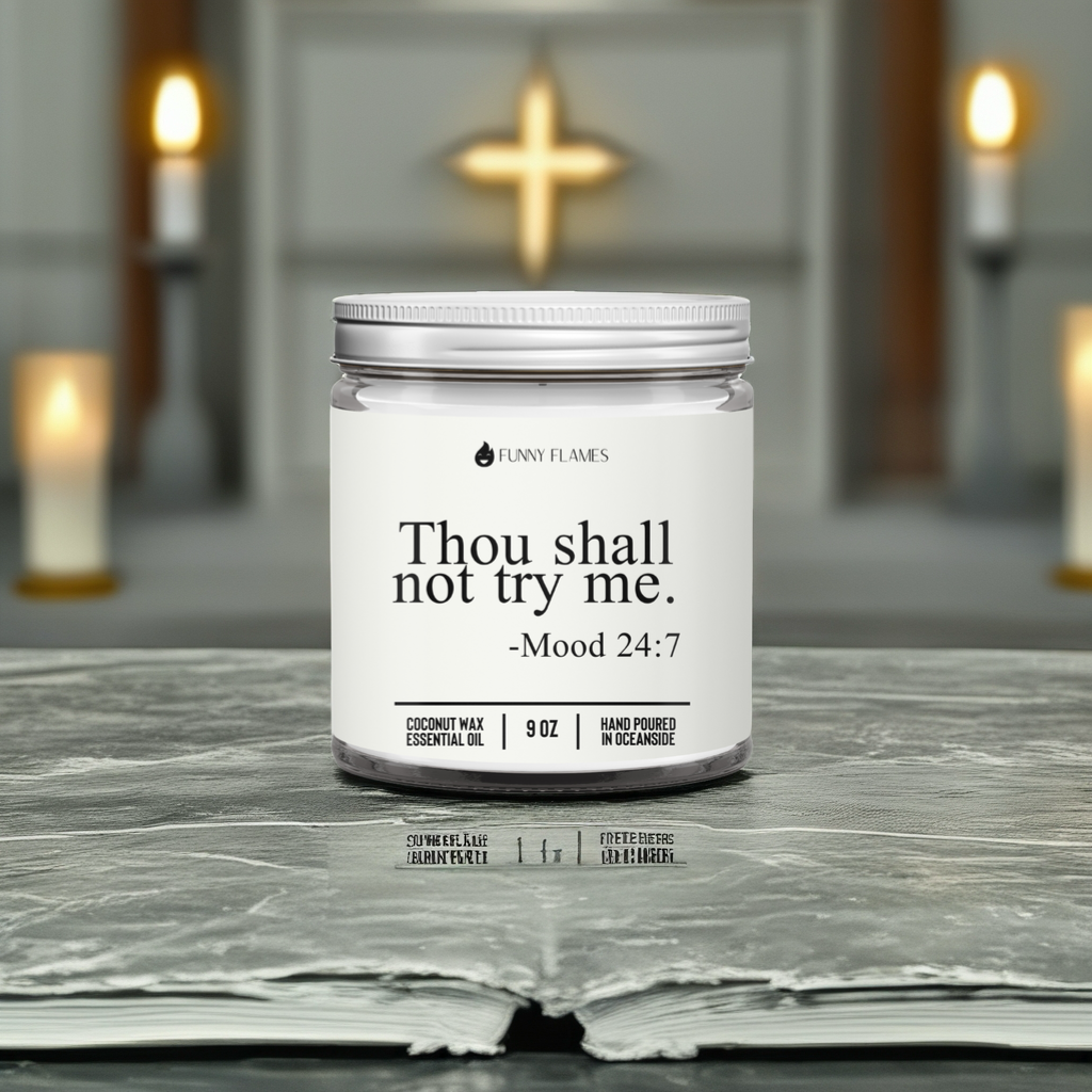 Thou Shall Not Try Me- Funny Flames Scented Candle