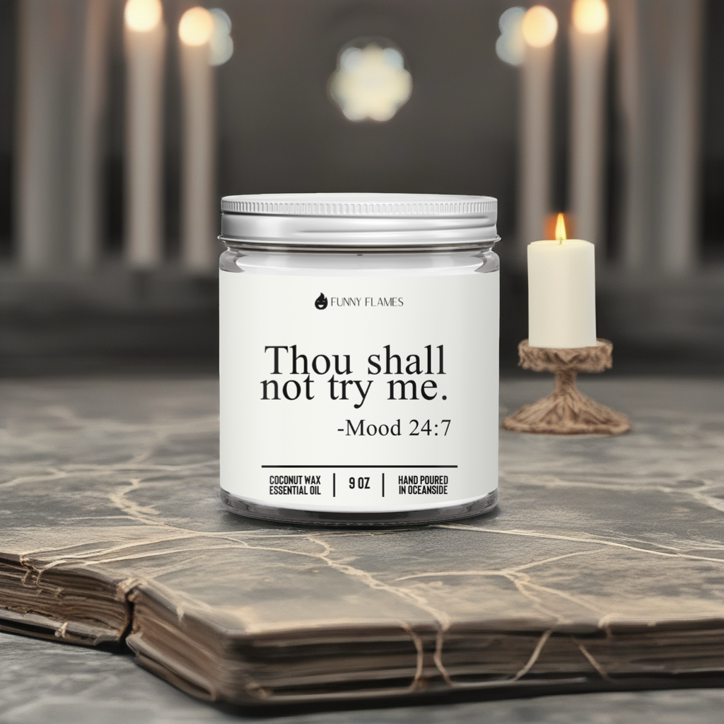 Thou Shall Not Try Me- Funny Flames Scented Candle